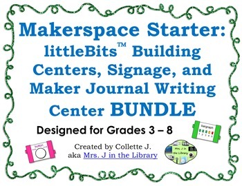 Preview of Makerspace Starter: littleBits™ Centers and Makerspace BUNDLE