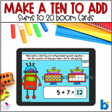 Make a 10 to Add - Addition Within 20 Math Boom Cards™
