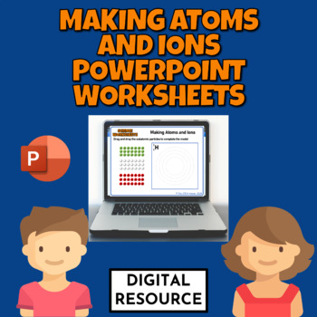 Preview of Making Atoms and Ions Digital PowerPoint Worksheets Digital Resource