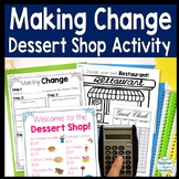 Making Change Activity: Welcome to the Dessert Shop! Makin