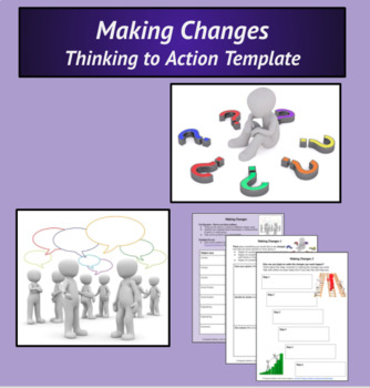 Preview of Making Changes pdf - Thinking to Action Template