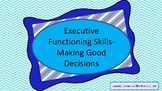 Executive Functioning Skills- Making Good Decisions