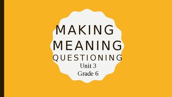 Preview of Making Meaning, Unit 3: Questioning (Grade 6)