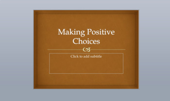 Preview of Making Positive Choices Powerpoint and Discussion Based Lesson