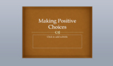 Making Positive Choices Powerpoint and Discussion Based Lesson