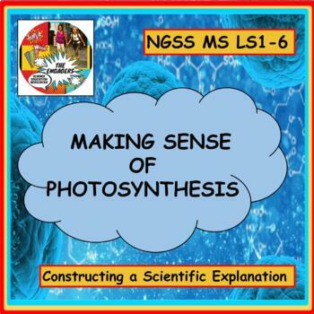 Preview of Making Sense of Photosynthesis NGSS MS LS1-6