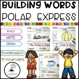 Building Words POLAR EXPRESS | Kindergarten Writing and Vo