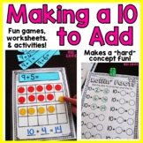 Making a 10 to Add Worksheets Games and Activities (Make a