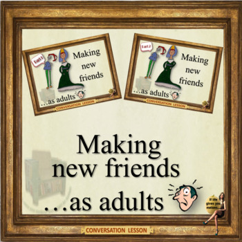 Preview of Making new friends as adults - ESL adult conversation and business English lesso