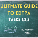 Mamaw Yates Ultimate Guide to the edTPA - Tasks 1, 2, 3