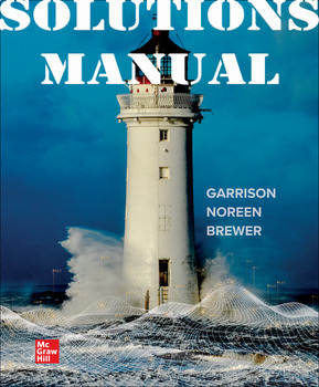 Preview of Managerial Accounting, 18th Edition by Ray Garrison, Eric, SOLUTIONS MANUAL