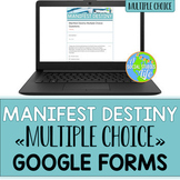 Manifest Destiny Multiple Choice Google Forms Distance Learning