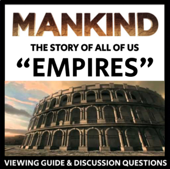 Preview of Mankind: The Story of All of Us - Empires - Viewing Guide & Discussion Qs