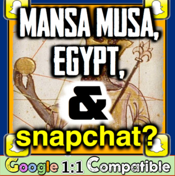 Preview of Mansa Musa, Egypt, and Snapchat? Students analyze the stop & create Snapchats!