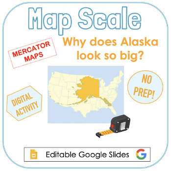 Preview of Map Scale: Why does Alaska look so big? Mercator Maps (Digital/Google Slides)