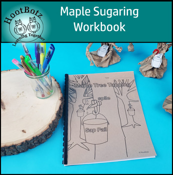 Preview of Maple Sugaring | Maple Tree Tapping | Maple Syrup Workbook | STEM Project