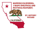 Mapping California: 2 Maps (Political and Physical Features)