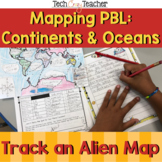 Mapping Continents and Oceans PBL: Track Down Visiting Aliens