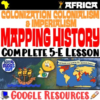 Preview of Mapping History Colonization to Imperialism 5-E Lesson | Cause & Effect | Google