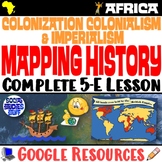 Mapping History Colonization to Imperialism 5-E Lesson | C
