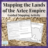 Mapping the Lands of the Aztec Empire Activity - Aztecs