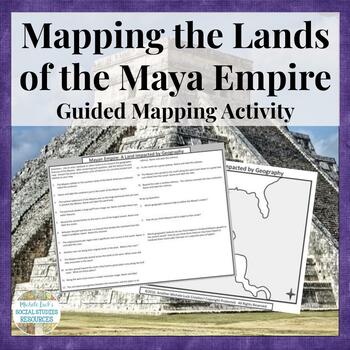 Preview of Mapping the Lands of the Maya Empire Activity - Mayans Geography