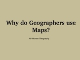 Maps - Why Do Geographers Use Maps?