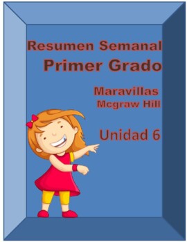 Preview of Maravillas McGraw-Hill~First Grade~resumen semanal Unidad 6