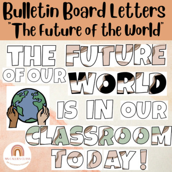 Preview of Marble Themed "The Future of Our World Is in Our Classroom Today" Bulletin Board