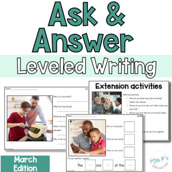 Preview of March Ask and Answer Writing - 2 levels WH Questions, Inferring & Describing
