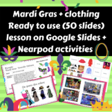 Mardi Gras et les vêtements (Google slides+Nearpod+PDF) (V