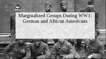 Preview of Marginalized Groups During World War 1: German and African Americans. PowerPoint