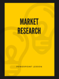 Market Research - Powerpoint Lesson