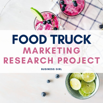 Preview of Food Truck Marketing Research Project (Notes + Instructions + Rubric)