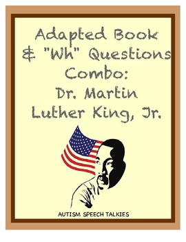 Preview of Martin Luther King, Jr. Adapted Book and "WH" Questions: Combo