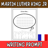 Martin Luther King Jr. I Have a Dream Writing Prompts / french