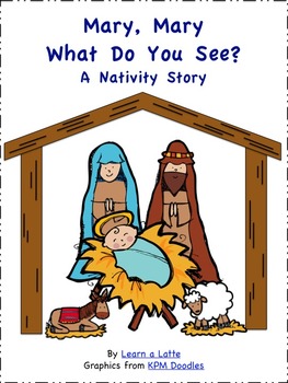 Preview of Mary, Mary, What Do You See? - A Nativity Story (2 versions in color and B&W)