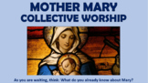 Mary, Mother of Jesus - Collective Worship Session!