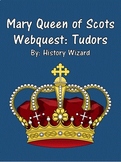 Mary Queen of Scots Webquest: Tudors