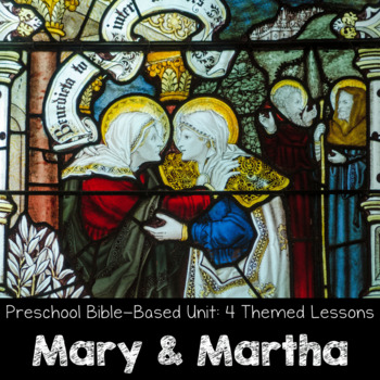 Preview of Mary and Martha Unit Study - Homeschool Preschool Bible Lessons