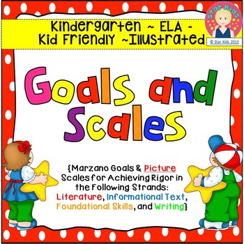 Goals and Scales for Kindergarten {ELA, Kid Friendly, Pict