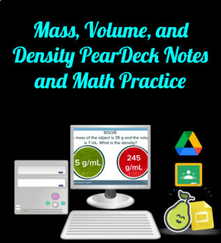 Preview of Mass, Volume, Density PearDeck- Notes and Math Practice! DL