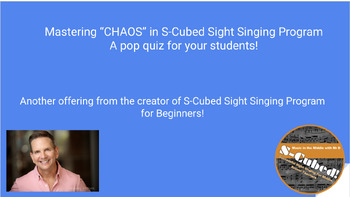 Preview of Mastering "CHAOS" in S-Cubed Sight Singing Program-  A Pop Quiz!