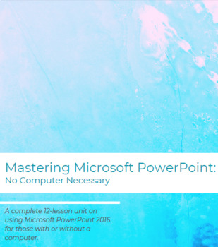 Preview of Mastering Microsoft PowerPoint 2016: No Computer Necessary