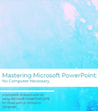Mastering Microsoft PowerPoint 2016: No Computer Necessary