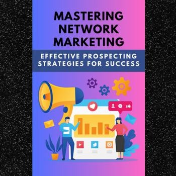 Preview of Mastering Network Marketing: Effective Prospecting Strategies for Success