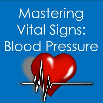 Preview of Mastering Vital Signs:  Blood Pressure (Nursing/Health Sciences)