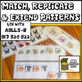 Preview of Match Replicate and Extend a Pattern ABLLS-R B13 B20 B22 ABA Therapy
