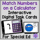 Matching Numbers on a Calculator Digital Task Cards Specia