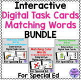 Matching Words Digital Task Card BUNDLE for Special Educat